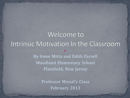 Welcome to Intrinsic Motivation In the Classroom