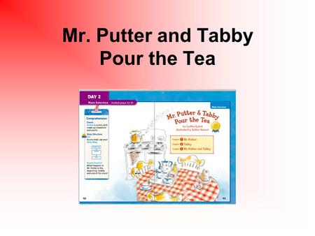 Mr. Putter and Tabby Pour the Tea. share To share is to give some of what one has to others. Gina likes to share her sandwich with her friend. When has.