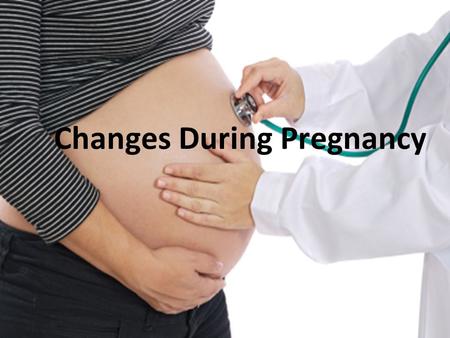 Changes During Pregnancy