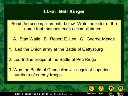 11-5: Bell Ringer Read the accomplishments below. Write the letter of the name that matches each accomplishment. A. Stan Watie B. Robert E. Lee C. George.