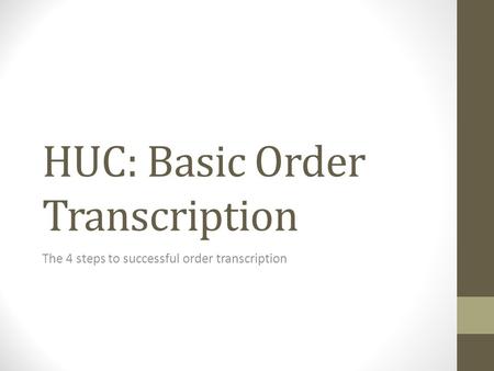 HUC: Basic Order Transcription