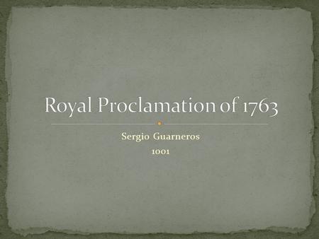 Sergio Guarneros 1001. Treaty of Paris 10 feb 1663 Proclamtion 7 oct 1663.