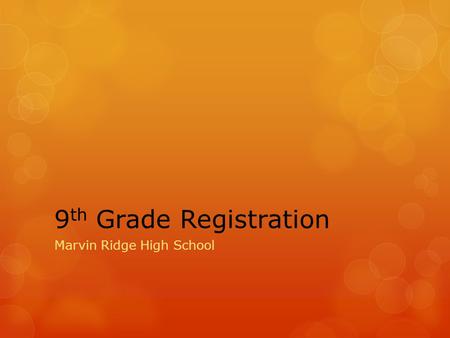9 th Grade Registration Marvin Ridge High School.