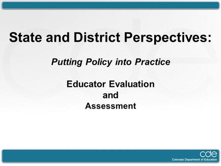 State and District Perspectives: Putting Policy into Practice