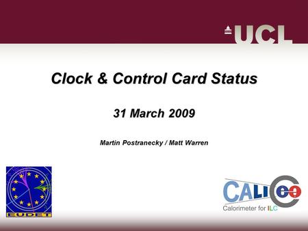 Clock & Control Card Status 31 March 2009 Martin Postranecky / Matt Warren.