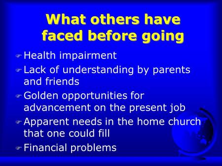 What others have faced before going F Health impairment F Lack of understanding by parents and friends F Golden opportunities for advancement on the present.