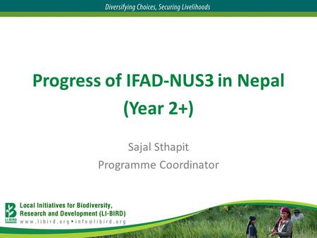 Progress of IFAD-NUS3 in Nepal (Year 2+) Sajal Sthapit Programme Coordinator.