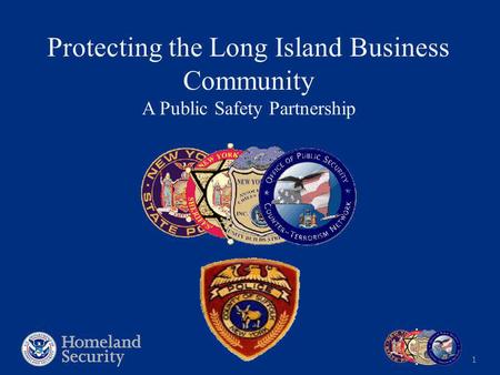 1 Protecting the Long Island Business Community A Public Safety Partnership.