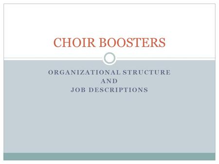 ORGANIZATIONAL STRUCTURE AND JOB DESCRIPTIONS CHOIR BOOSTERS.