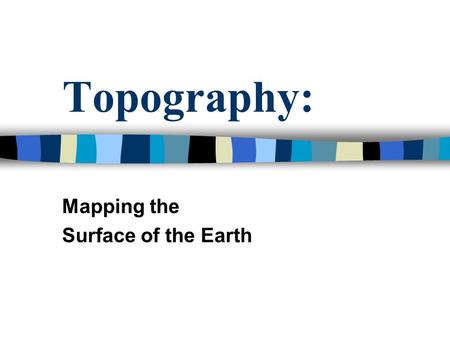 Mapping the Surface of the Earth