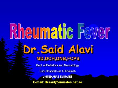 Dr.Said Alavi MD,DCH,DNB,FCPS Dept. of Pediatrics and Neonatology Saqr Hospital,Ras Al Khaimah UNITED ARAB EMIRATES