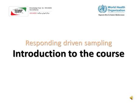 Responding driven sampling Introduction to the course.