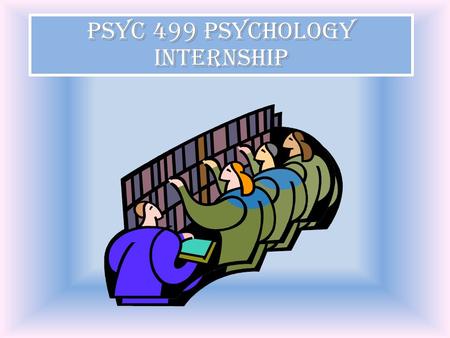 PSYC 499 Psychology Internship