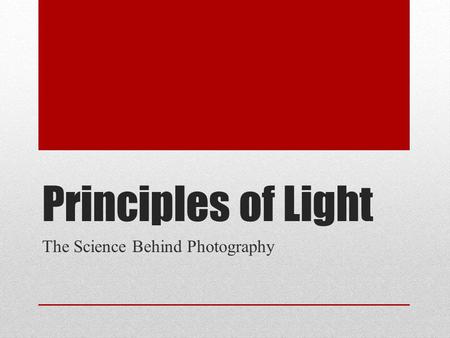 Principles of Light The Science Behind Photography.