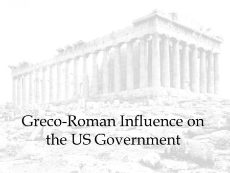 Greco-Roman Influence on the US Government