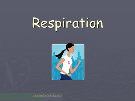 Respiration This Powerpoint is hosted on