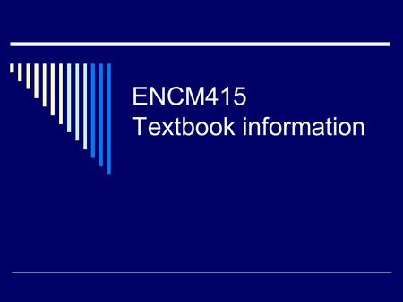 ENCM415 Textbook information. Topics covered  Textbook in the making  ENCM415 2005 Laboratory Notes Lecture Notes  ENCM415 2004 Laboratory Notes Lecture.