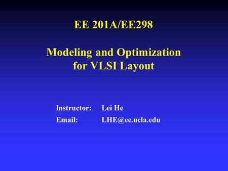 EE 201A/EE298 Modeling and Optimization for VLSI Layout