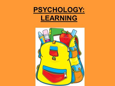 PSYCHOLOGY: LEARNING.
