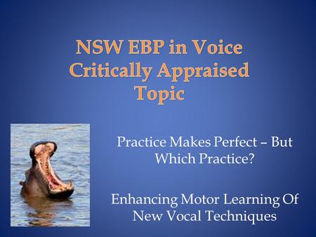 Practice Makes Perfect – But Which Practice? Enhancing Motor Learning Of New Vocal Techniques.