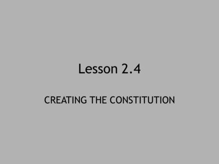 CREATING THE CONSTITUTION
