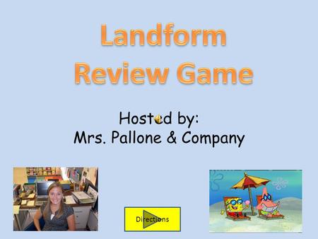 Hosted by: Mrs. Pallone & Company Directions How to play… Go to Question 1 1.Start with Question 1. 2. Listen to the question. 3. Choose the best answer.