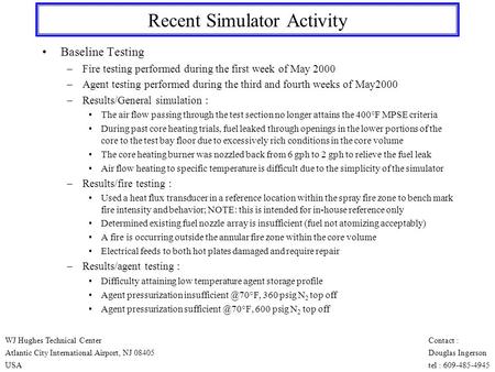 Recent Simulator Activity Baseline Testing –Fire testing performed during the first week of May 2000 –Agent testing performed during the third and fourth.