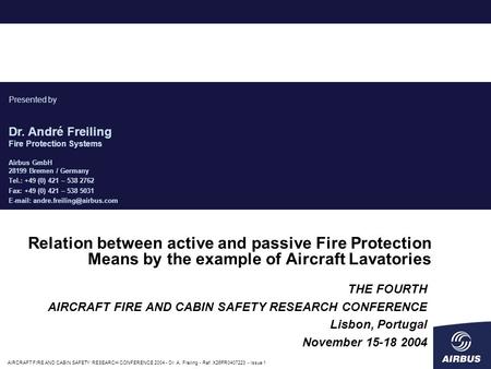 AIRCRAFT FIRE AND CABIN SAFETY RESEARCH CONFERENCE 2004 - Dr. A. Freiling - Ref. X26PR0407223 - Issue 1 Relation between active and passive Fire Protection.