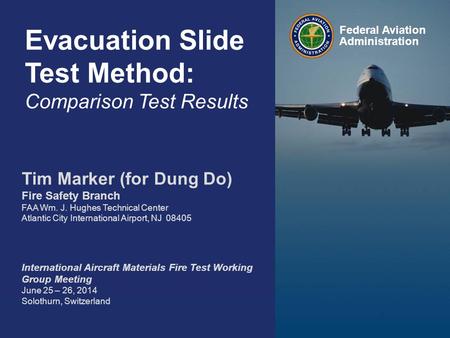 Federal Aviation Administration Evacuation Slide Test Method: Round Robin 3 Results 0 Evacuation Slide Test Method: Comparison Test Results Federal Aviation.