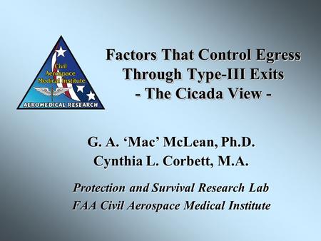 Factors That Control Egress Through Type-III Exits - The Cicada View - G. A. ‘Mac’ McLean, Ph.D. Cynthia L. Corbett, M.A. Protection and Survival Research.