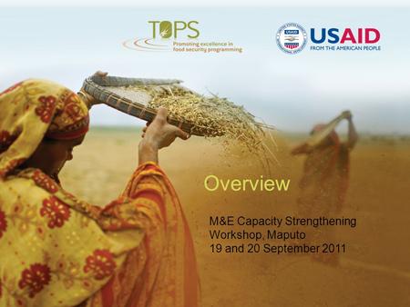 Overview M&E Capacity Strengthening Workshop, Maputo 19 and 20 September 2011.