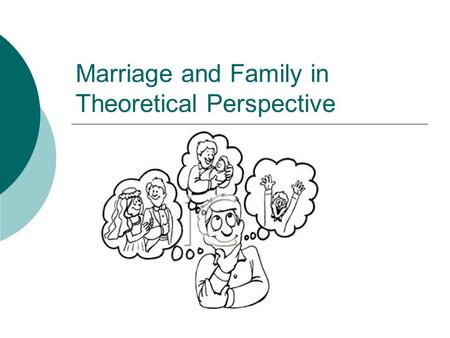 Marriage and Family in Theoretical Perspective