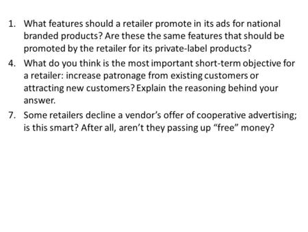 What features should a retailer promote in its ads for national branded products? Are these the same features that should be promoted by the retailer for.