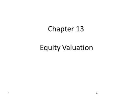 Chapter 13 Equity Valuation 1.