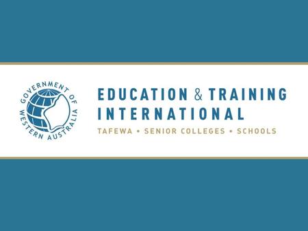 Education and Training International (ETI) ETI is responsible for coordinating the international activities for WA Department of Education and Training.