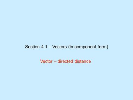 Section 4.1 – Vectors (in component form)