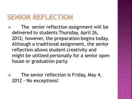  The senior reflection assignment will be delivered to students Thursday, April 26, 2012; however, the preparation begins today. Although a traditional.