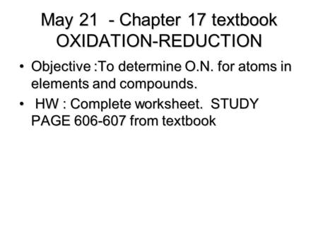 May 21 - Chapter 17 textbook OXIDATION-REDUCTION
