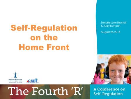 PRESENTERS NAME August 26, 2014 Title of Presentation Optional sub-title Sandra-Lynn Shortall & Judy Duncan August 26, 2014 Self-Regulation on the Home.