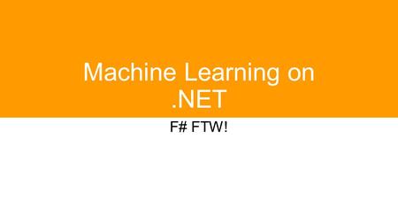 Machine Learning on.NET F# FTW!. A few words about me  Mathias Brandewinder  Background: economics, operations research .NET developer.