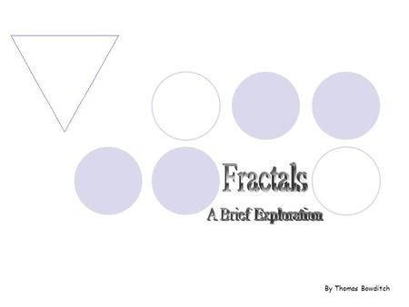 By Thomas Bowditch. A fractal is generally, a rough or fragmented geometric shape that can be subdivided in parts, each of which is (at least approximately)