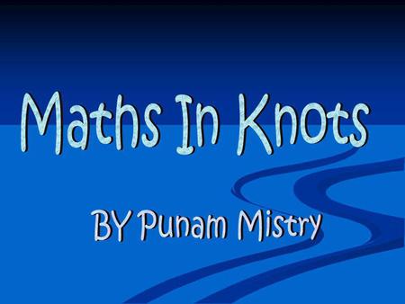 Knots have been studied extensively by mathematicians for the last hundred years. One of the most peculiar things which emerges as you study knots is.