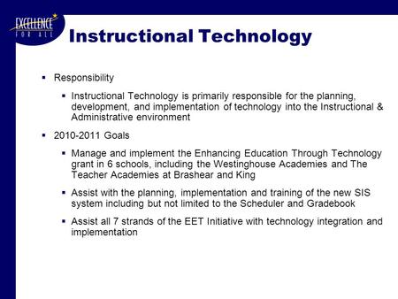 Instructional Technology  Responsibility  Instructional Technology is primarily responsible for the planning, development, and implementation of technology.