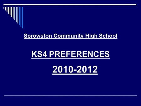 Sprowston Community High School KS4 PREFERENCES 2010-2012.