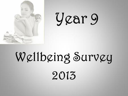 Year 9 Wellbeing Survey 2013. The stark warning - in a major report in The Lancet medical journal - shows teenagers are doing worse than their predecessors.