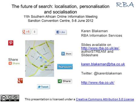 This presentation is licensed under a Creative Commons Attribution 3.0 LicenseCreative Commons Attribution 3.0 License The future of search: localisation,