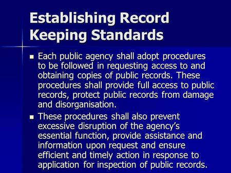 Establishing Record Keeping Standards Each public agency shall adopt procedures to be followed in requesting access to and obtaining copies of public records.