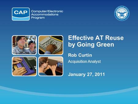 Effective AT Reuse by Going Green Rob Curtin Acquisition Analyst January 27, 2011.