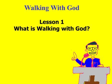 What is Walking with God?