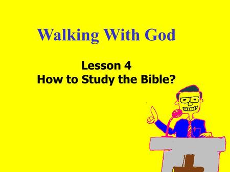 Walking With God Lesson 4 How to Study the Bible?.